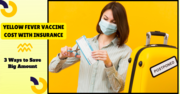 Yellow Fever Vaccine Cost With Insurance: 3 Ways To Save Big Amount